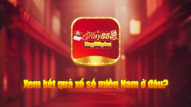 Xem kết quả xổ số miền Nam hôm nay ở đâu?